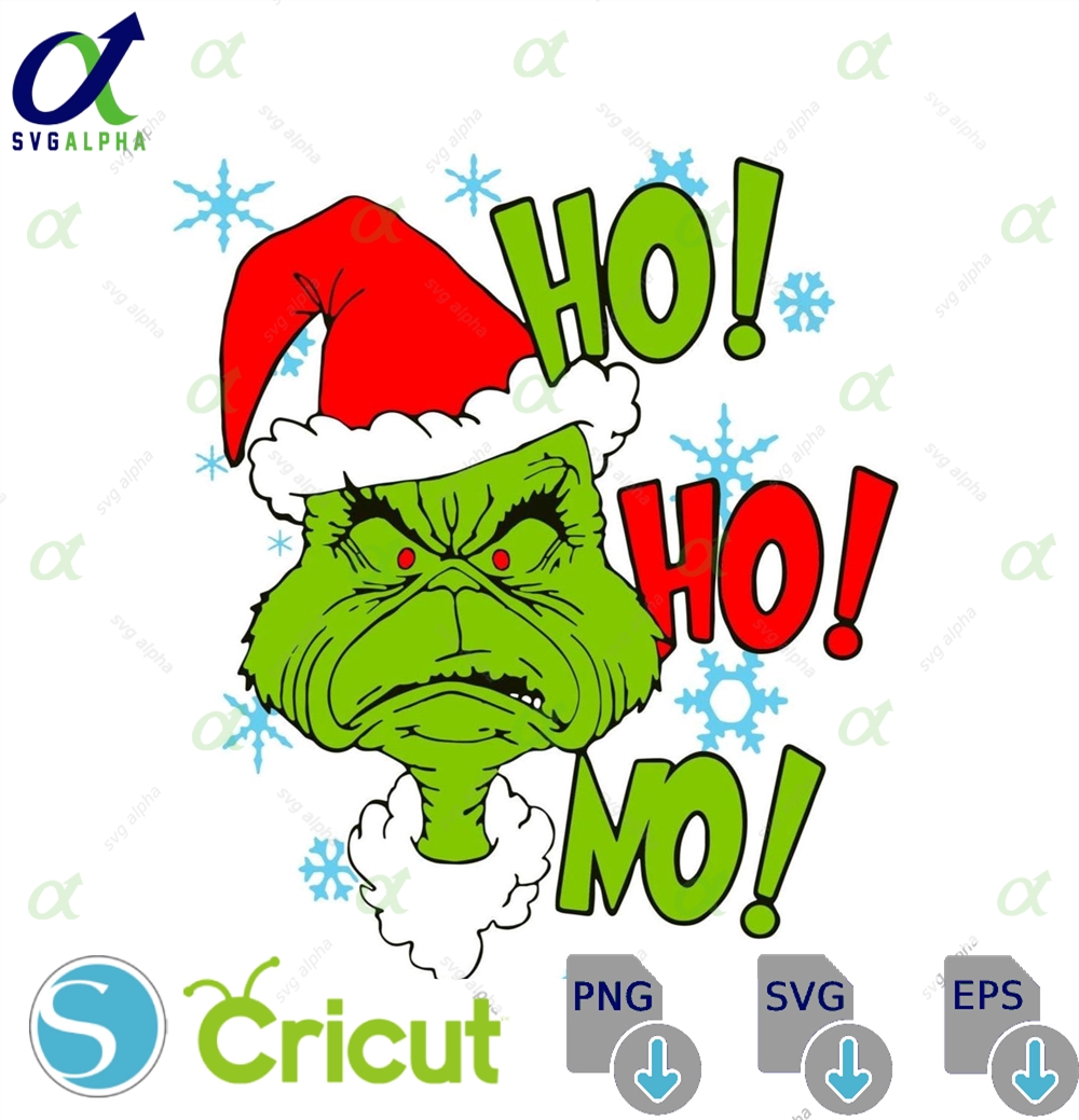 Ho Ho No Grinch Svgfunny Christmas Grinch Face Png Grumpy Grinch Holiday Design Xmas Svg For Cricut Silhouette Projects